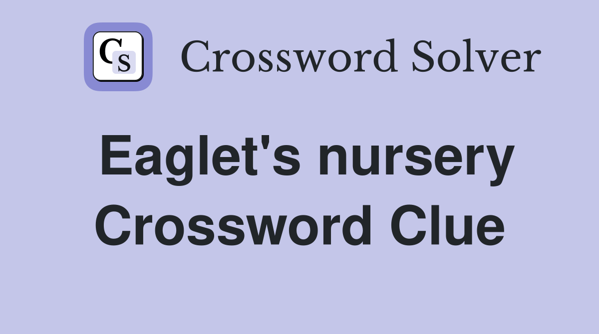 Eaglet's nursery Crossword Clue Answers Crossword Solver
